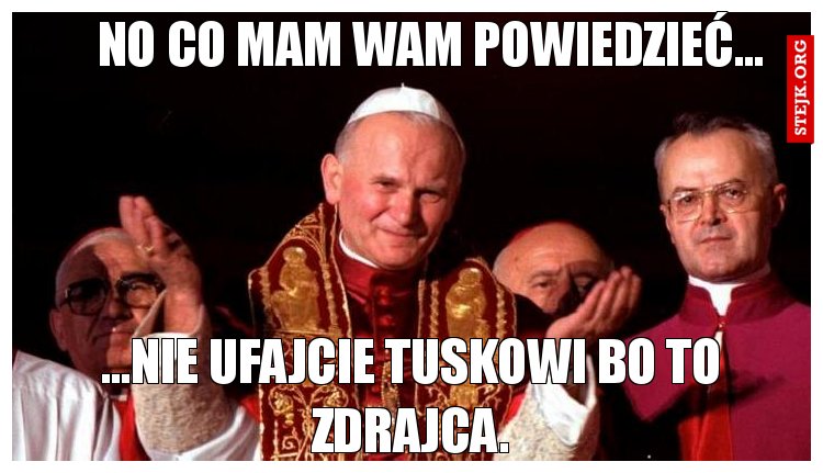 No co mam wam powiedzieć...