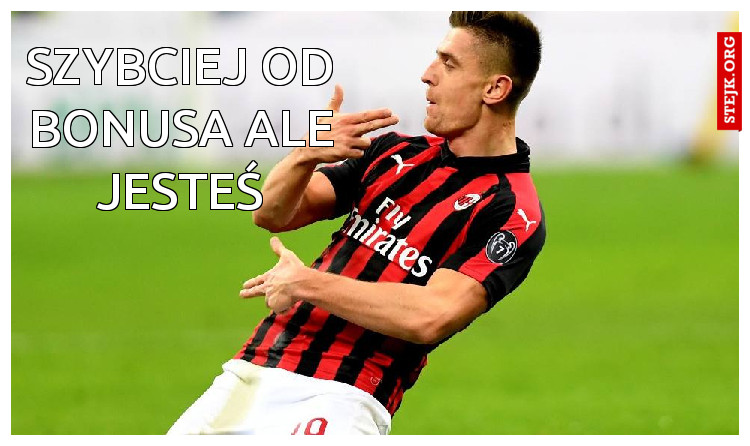 Kiedy pijesz szybciej od Bonusa ale jesteś trzeźwy