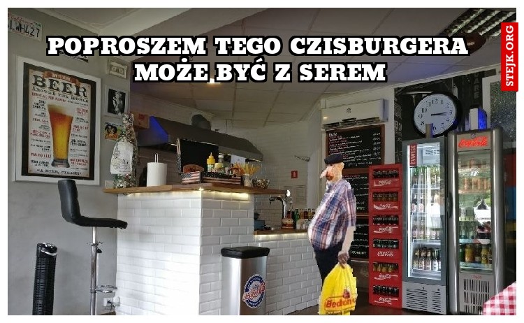 poproszem tego czisburgera może być z serem