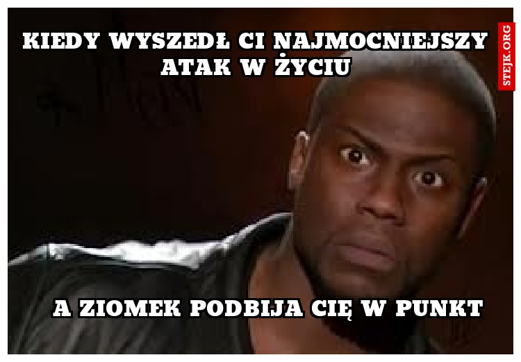 Kiedy wyszedł Ci najmocniejszy atak w życiu