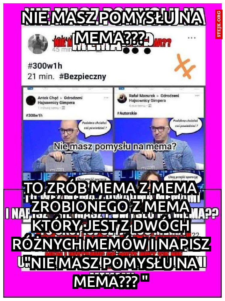 Nie masz pomysłu na mema??? 