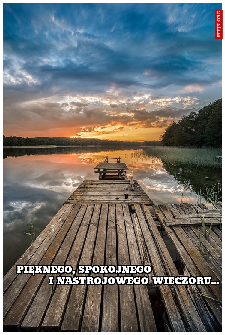 pięknego, spokojnego                            i nastrojowego wieczoru...