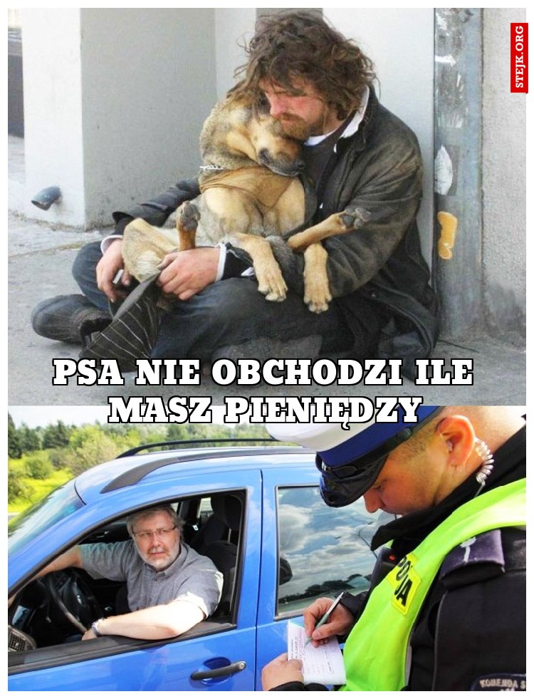 Psa nie obchodzi ile masz pieniędzy