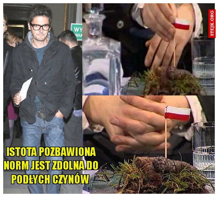 Istota pozbawiona norm jest zdolna do podłych czynów 
