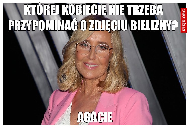 Której kobiecie nie trzeba przypominać o zdjęciu bielizny?