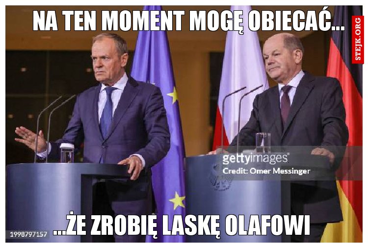 Na ten moment mogę obiecać...