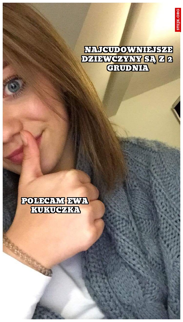  Najcudowniejsze dziewczyny są z 2 grudnia