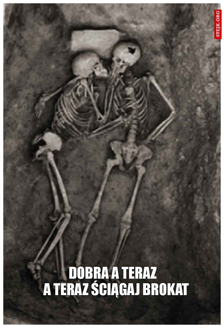 A TERAZ ŚCIĄGAJ BROKAT