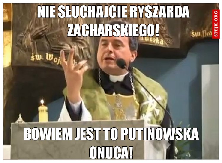 Nie słuchajcie Ryszarda zacharskiego!