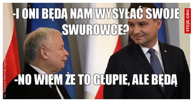 -i oni będą nam wysyłać swoje swurowce?