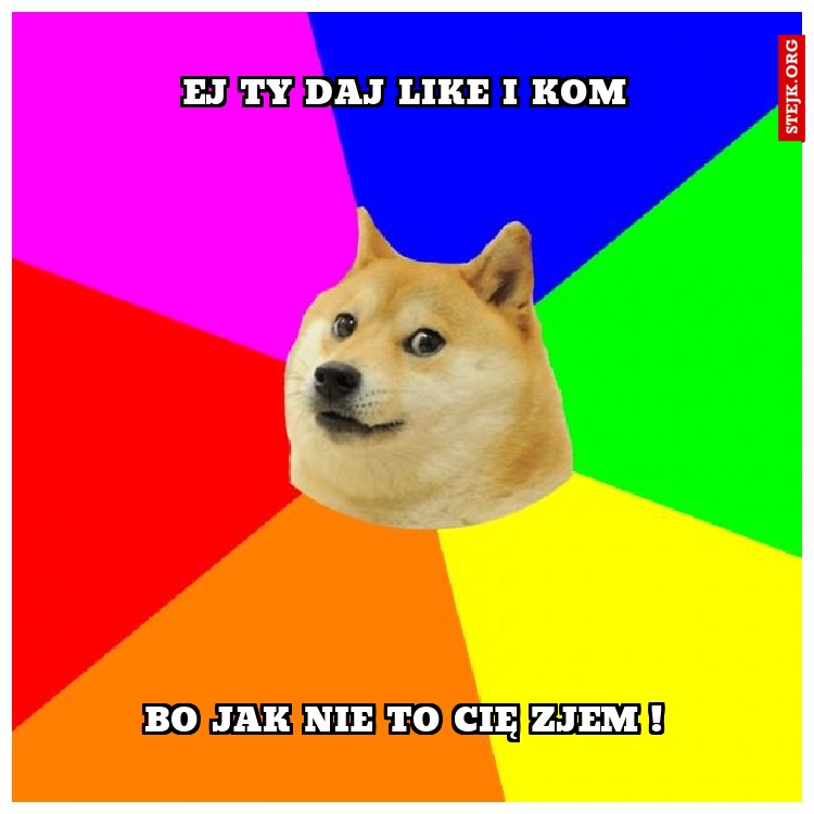 Ej Ty Daj like i Kom