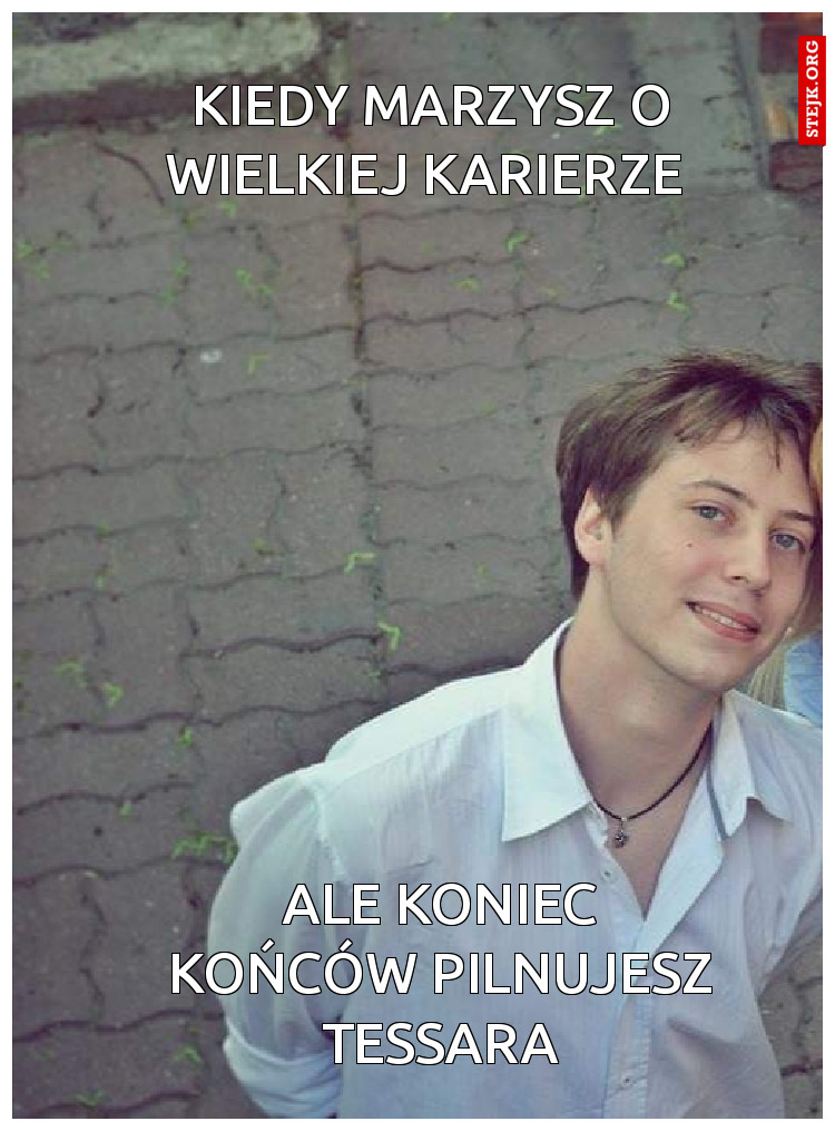 Kiedy marzysz o wielkiej karierze 