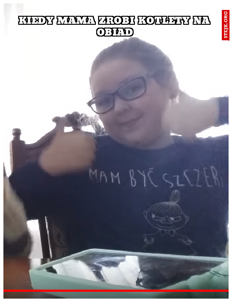 Kiedy mama zrobi kotlety na obiad