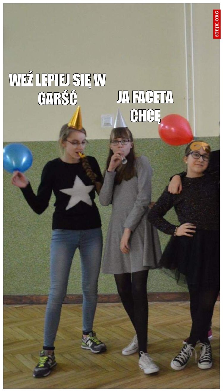 Weź lepiej się w garść