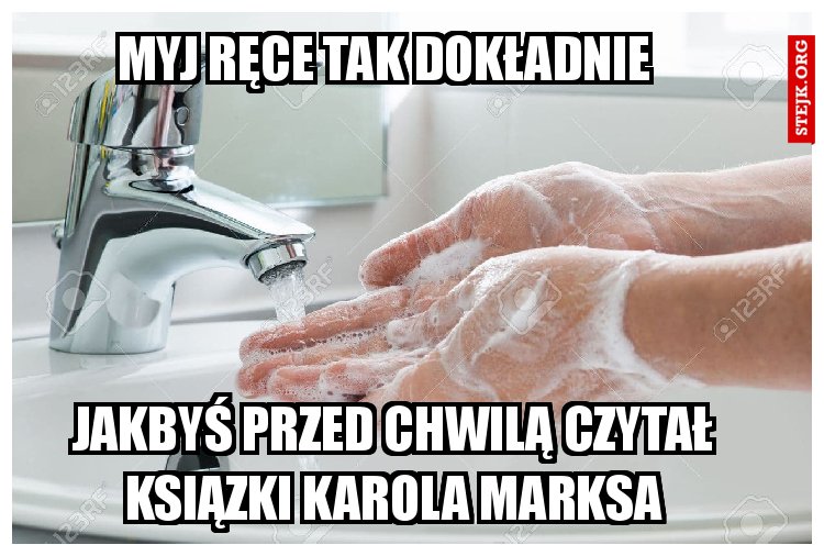 myj ręce tak dokładnie