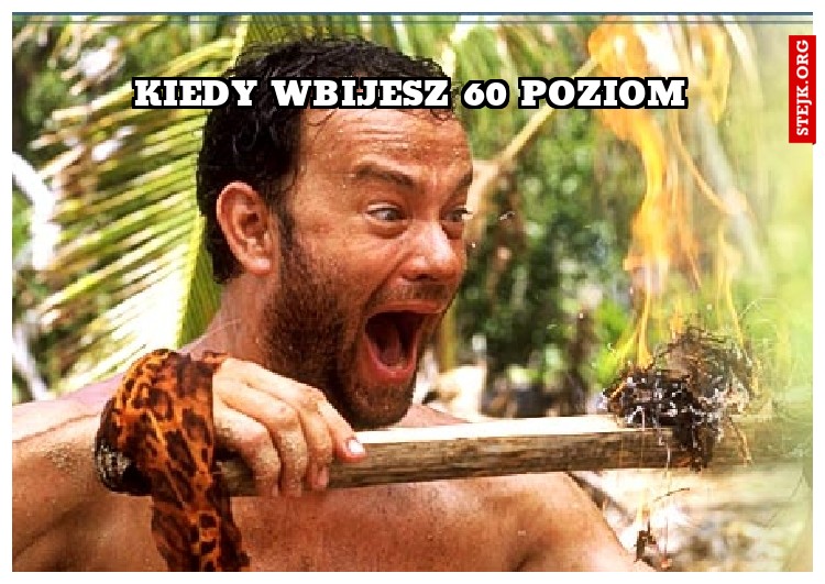 Kiedy wbijesz 60 poziom