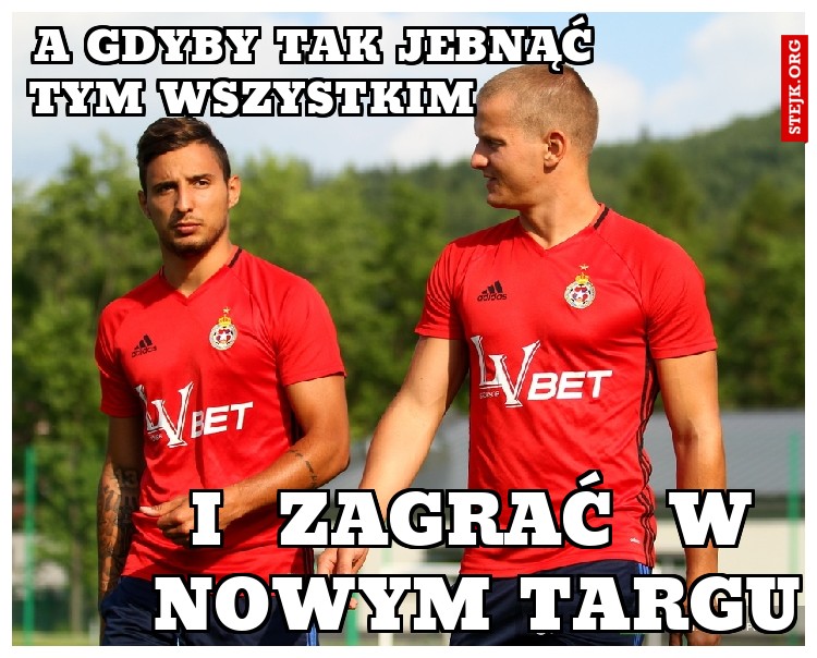 a gdyby tak jebnąć      tym wszystkim             