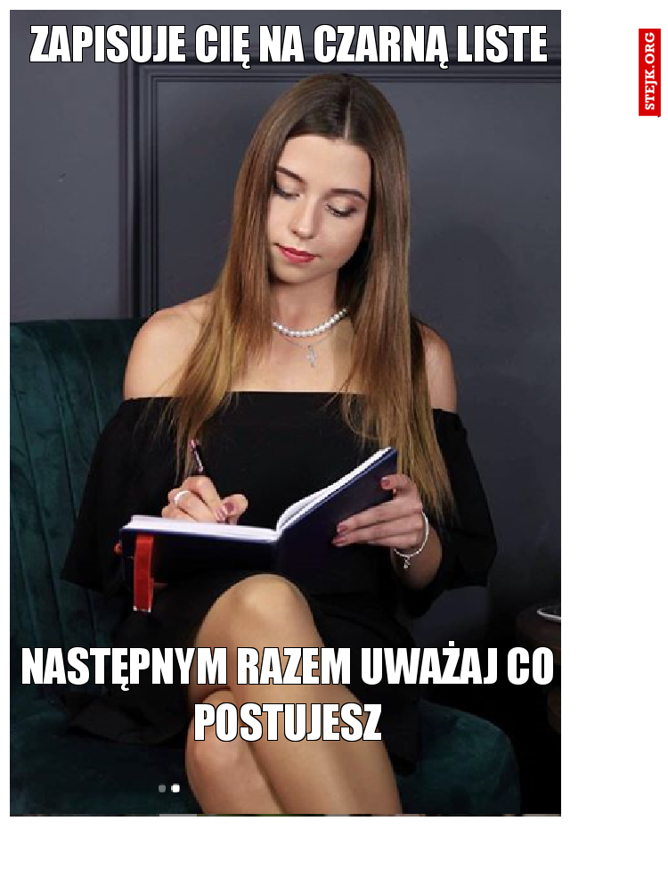 Zapisuje Cię na czarną liste