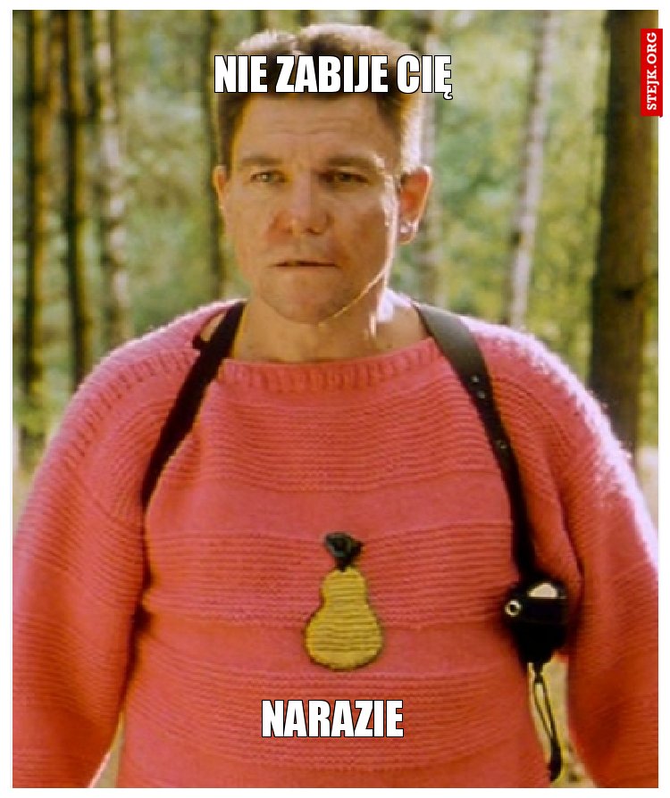 NIe zabije CIę