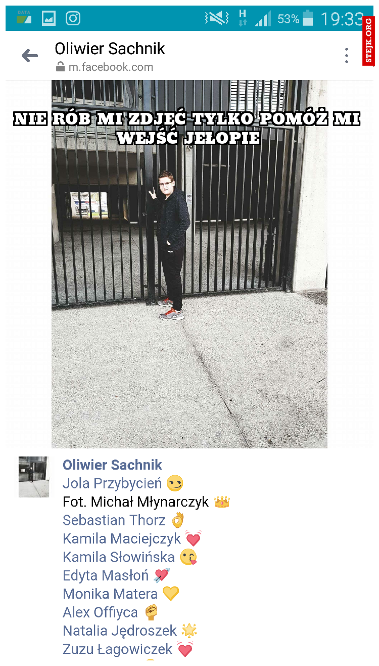 Nie rób mi zdjęć tylko pomóż mi wejść jełopie