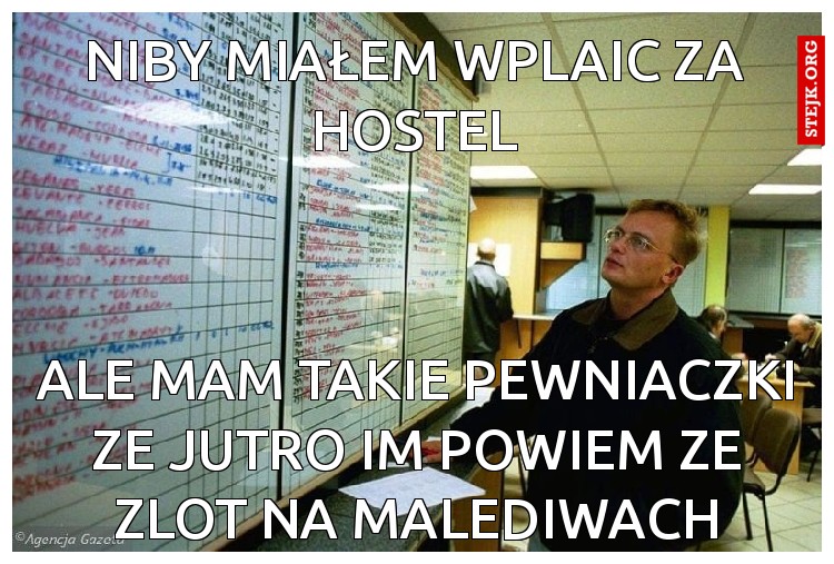 niby miałem wplaic za hostel