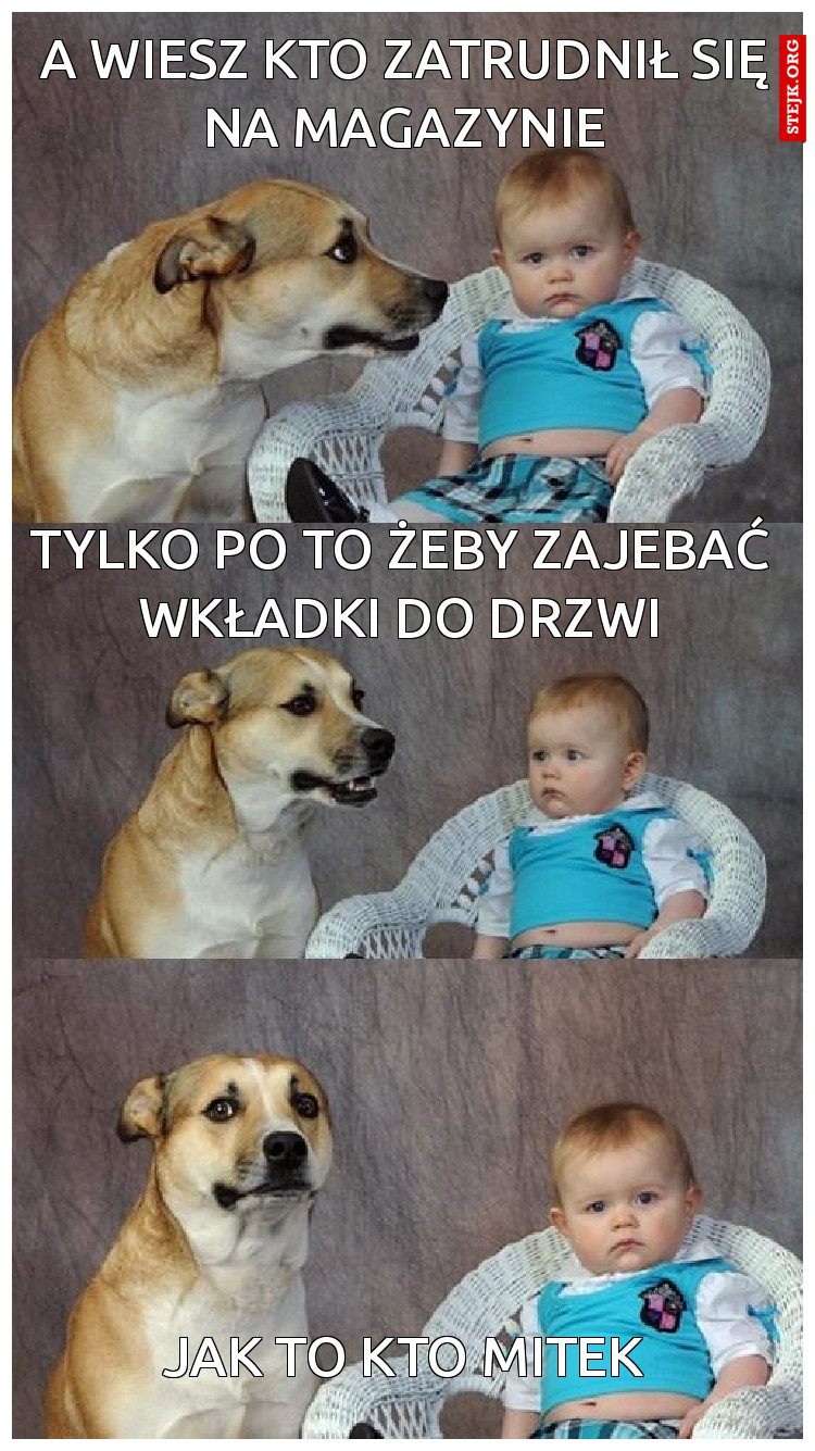 a wiesz kto zatrudnił się na magazynie