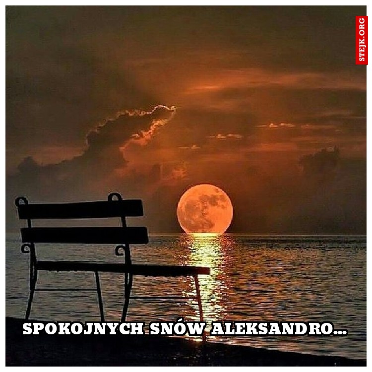spokojnych snów aleksandro...