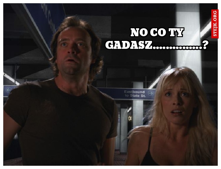 no co ty gadasz...............?