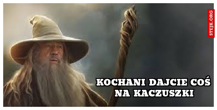 Kochani dajcie coś na kaczuszki