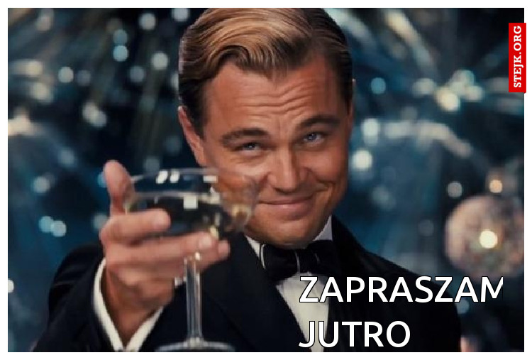 Zapraszam jutro 