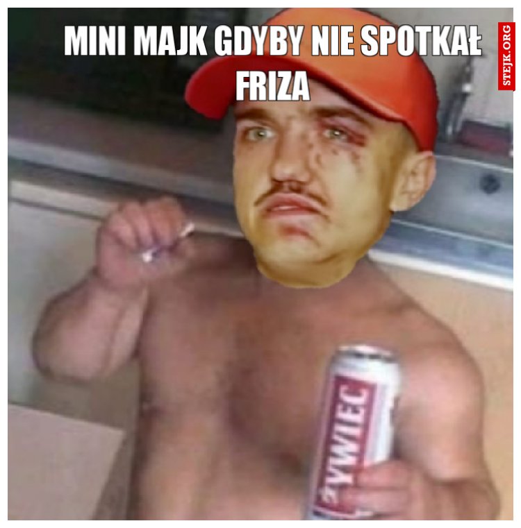 Mini majk gdyby nie spotkał friza