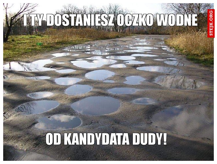 I TY DOSTANIESZ OCZKO WODNE