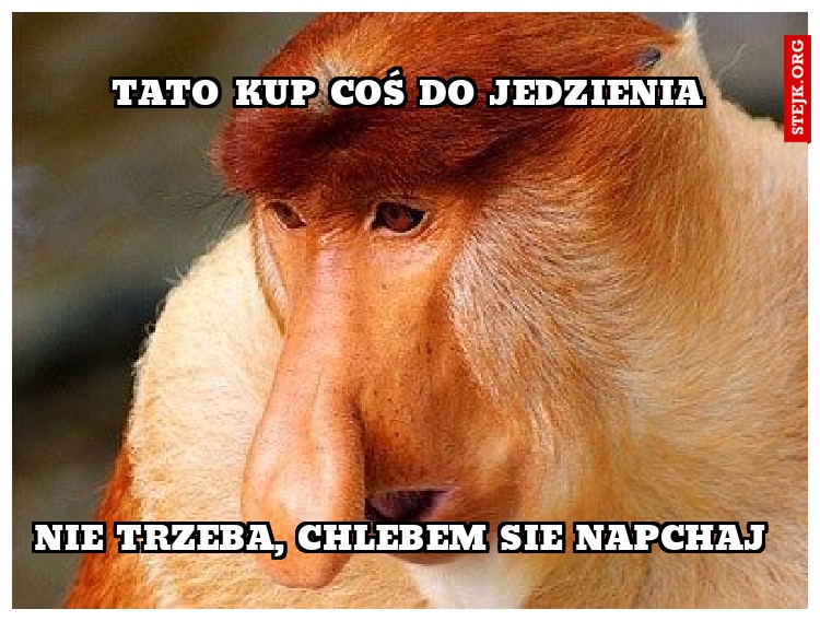 tato kup coś do jedzienia