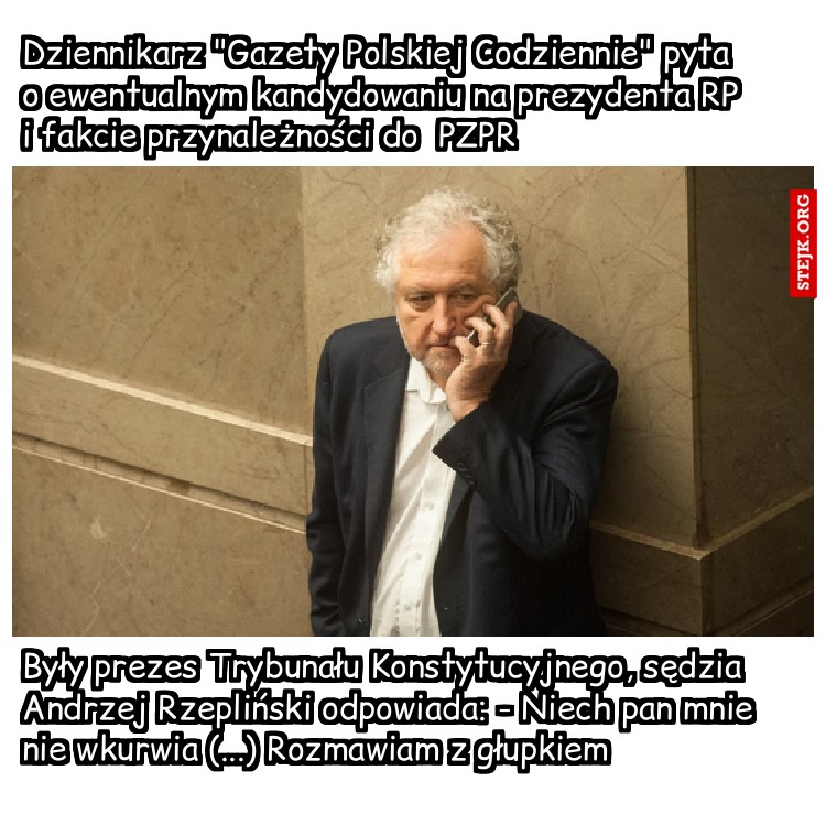 Dziennikarz "Gazety Polskiej Codziennie" pyta      o ewentualnym kandydowaniu na prezydenta RP     i fakcie przynależności do  PZPR