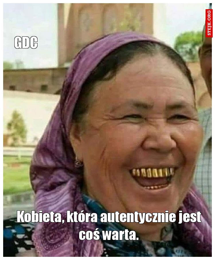 Kobieta, która autentycznie jest coś warta.