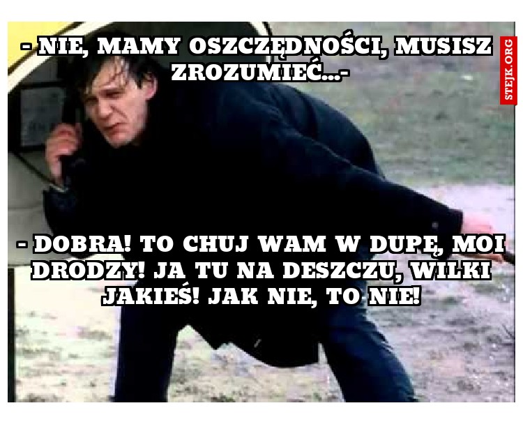 - Nie, mamy oszczędności, musisz zrozumieć...-