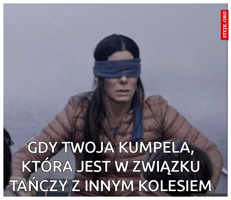 Gdy Twoja kumpela, która jest w związku tańczy z innym kolesiem