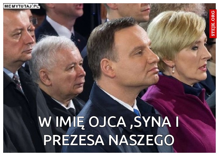 W imię Ojca ,Syna i Prezesa Naszego