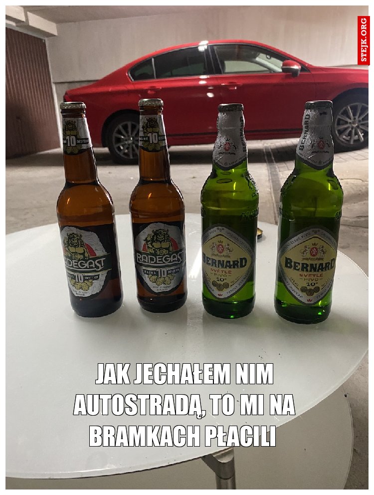 Jak jechałem nim autostradą, to mi na bramkach płacili 