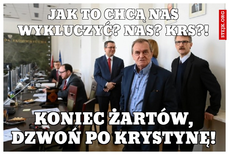 Jak to chcą nas wykluczyć? Nas? KRS?!