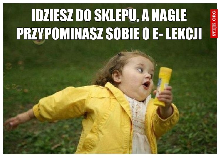 Idziesz do sklepu, a nagle przypominasz sobie o e- lekcji