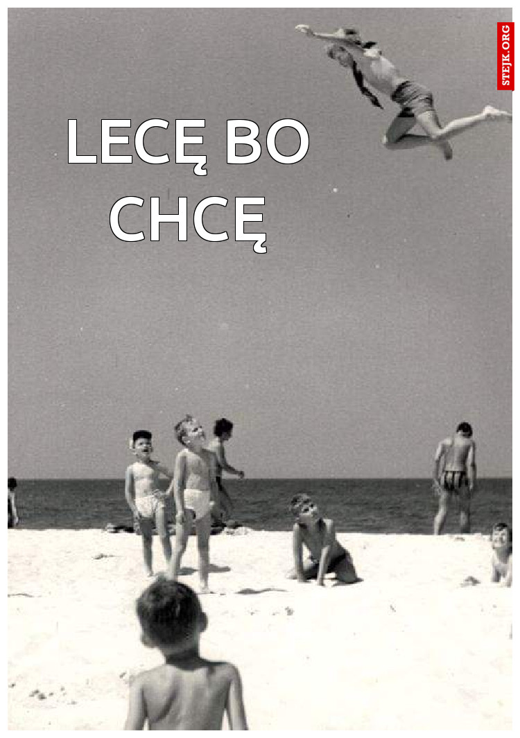 Lecę bo chcę