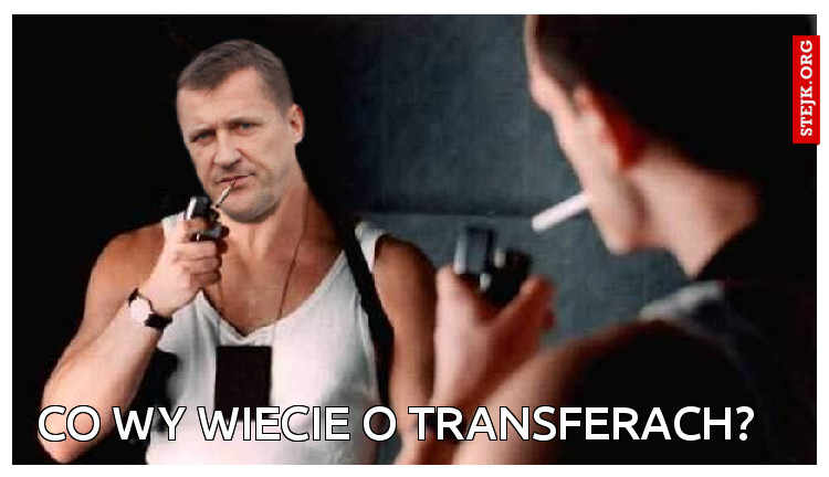 Co wy wiecie o transferach?