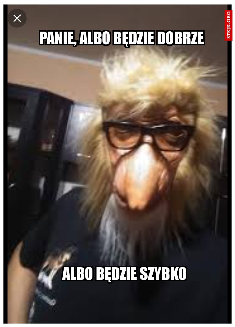 Panie, albo będzie dobrze