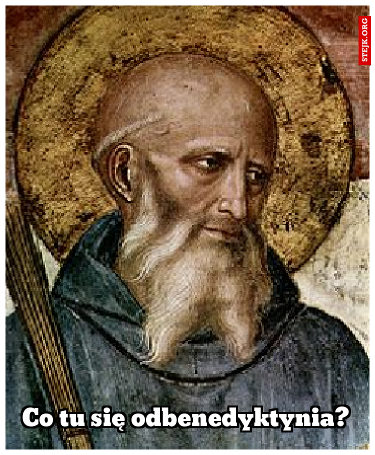 Co tu się odbenedyktynia?