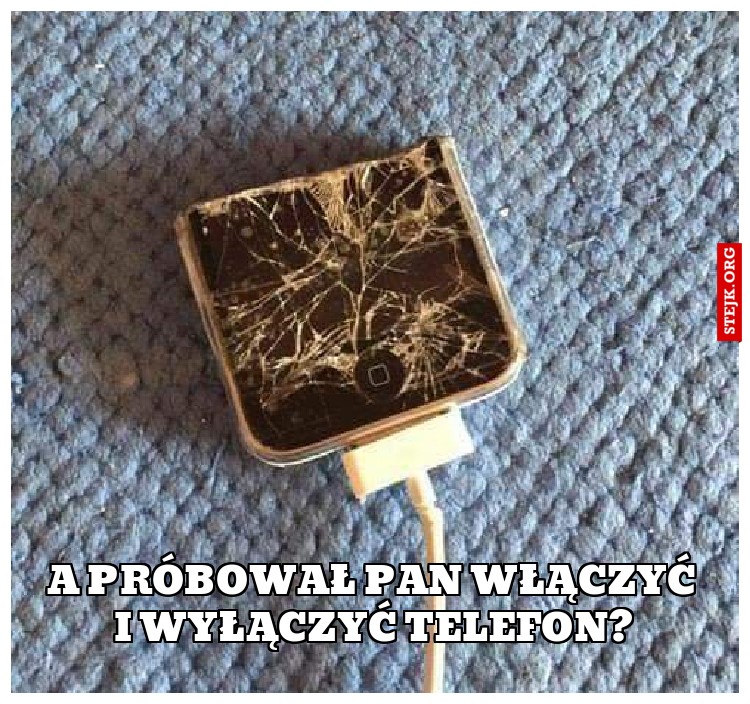 A próbował Pan włączyć i wyłączyć telefon?