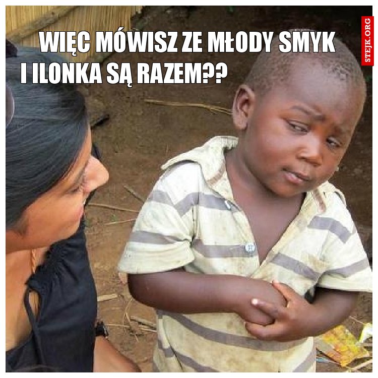 więc mówisz ze młody smyk