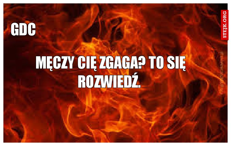 Męczy cię zgaga? To się rozwiedź. 