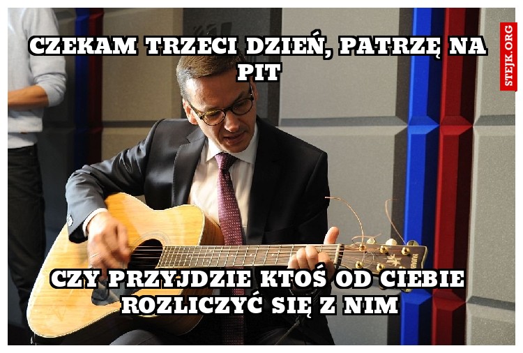 CZekam trzeci dzień, patrzę na pit