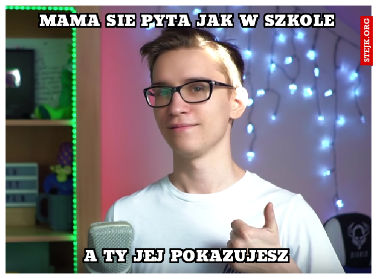 Mama sie pyta jak w szkole